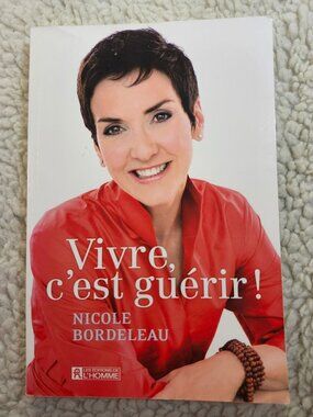 Vivre cest guerir Nicole Bordeleau Paperback French Self Help Memoir 2012 Used
